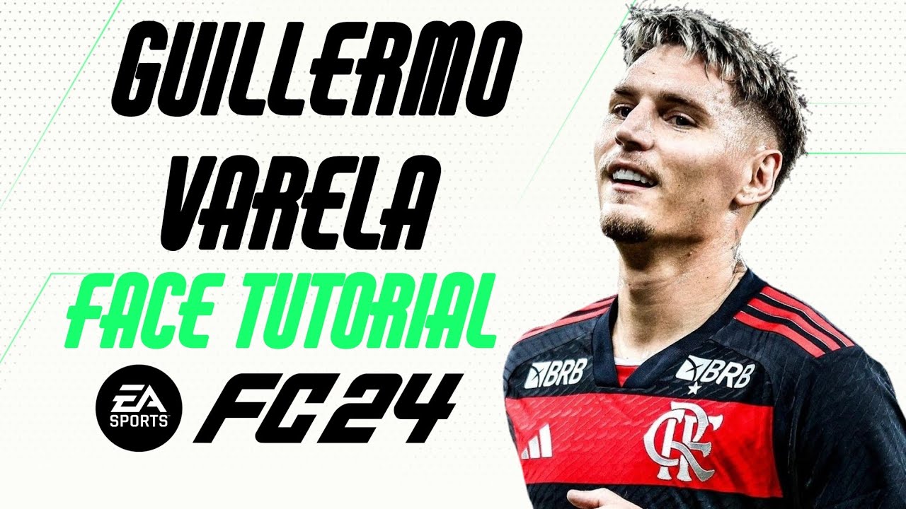 EA FC 24 - GUILLERMO VARELA FACE TUTORIAL + STATS [FLAMENGO].