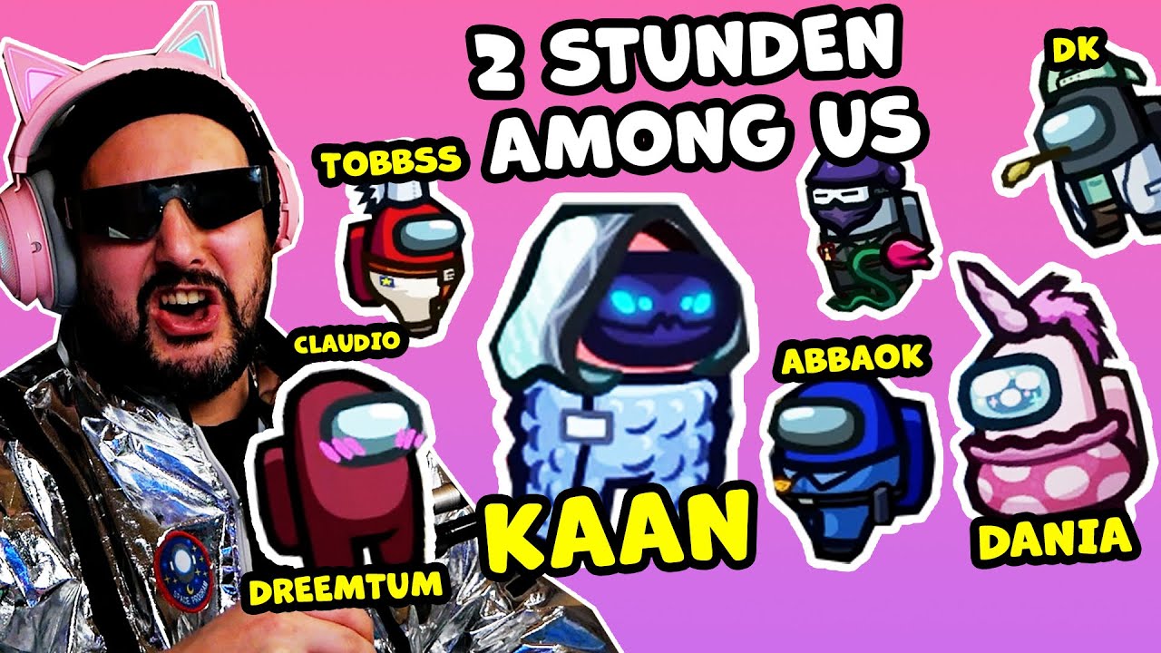 2 STUNDEN AMONG US mit Kaan & Freunde! Kaan ist 5 Runden Impostor 🔥