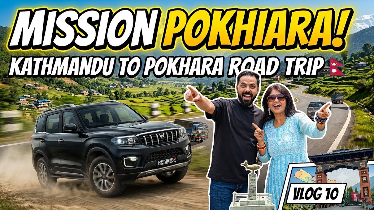 Kathmandu To Pokhara Ultimate Road Trip | Scorpio-N In Nepal 🇳🇵 | Vlog 10
