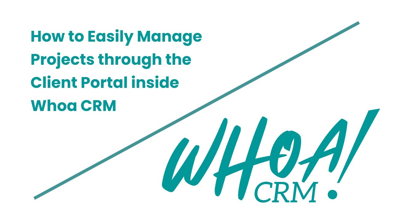 How to Easily Manage Projects through the Client Portal inside Whoa CRM