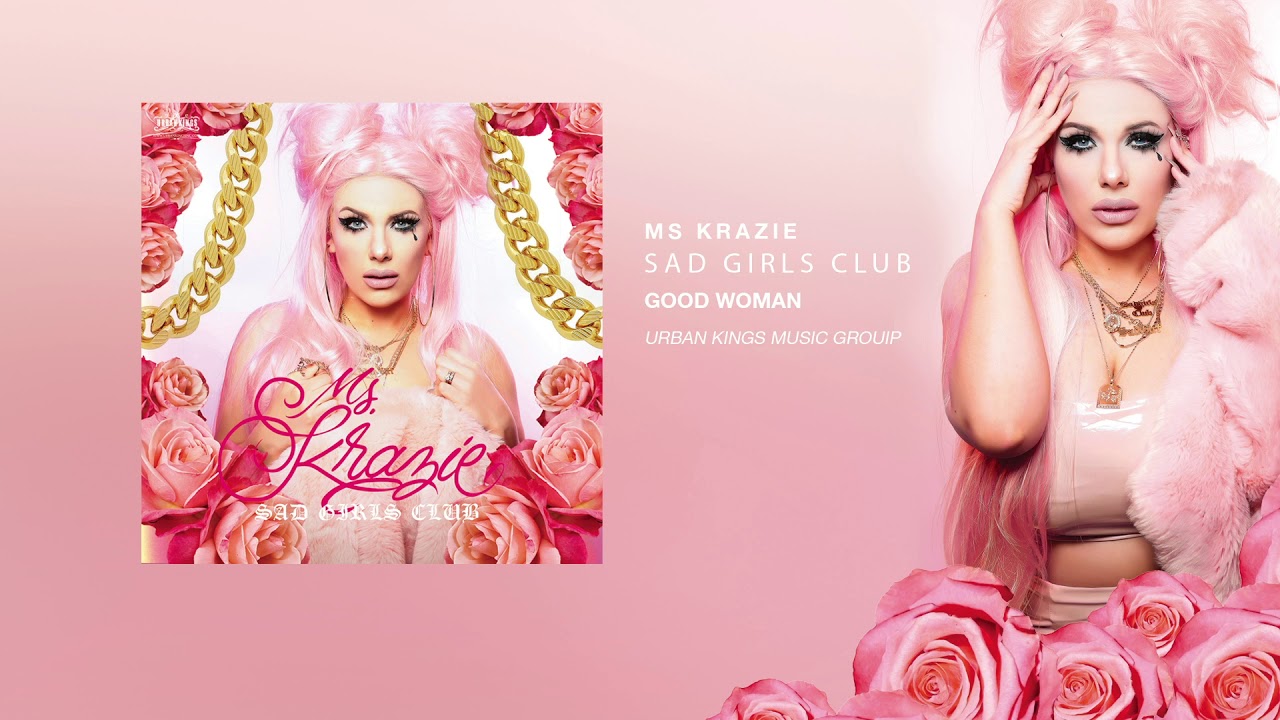 Good Woman -  Ms Krazie Sad Girls Club
