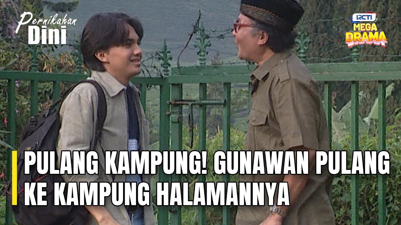 PULANG KAMPUNG! GUNAWAN PULANG KE KAMPUNG HALAMANNYA | PERNKAHAN DINI EPS 23 - PART 2