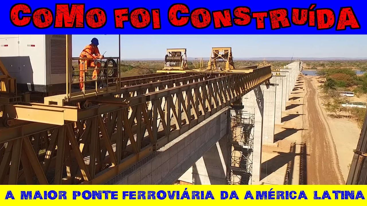 Como foi construída a maior ponte ferroviária da América Latina – 4 anos em 8 minutos