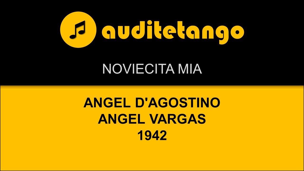 NOVIECITA MIA - ANGEL D'AGOSTINO - ANGEL VARGAS - 1942 - TANGO CANTATO