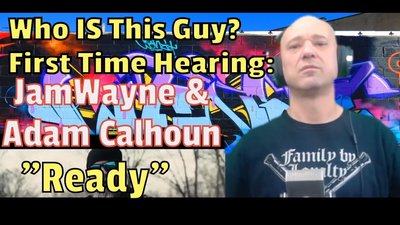 JamWayne & Adam Calhoun - Ready ( REACTION )  Who IS THIS Guy?!?