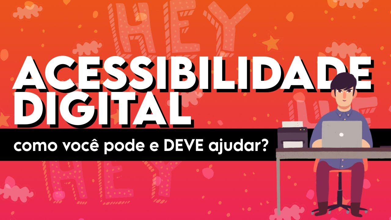 Acessibilidade digital: como você pode e deve ajudar? #surdosqueouvem