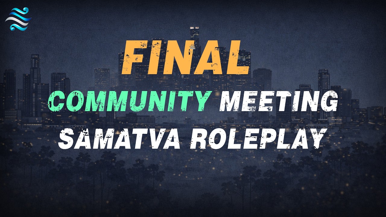 A New Era of Roleplay? | Final Community Meeting | Samatva Roleplay
