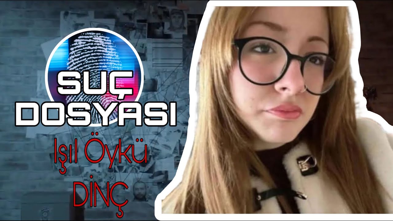 Suç Dosyası | Işıl Öykü DİNÇ | Kriminal