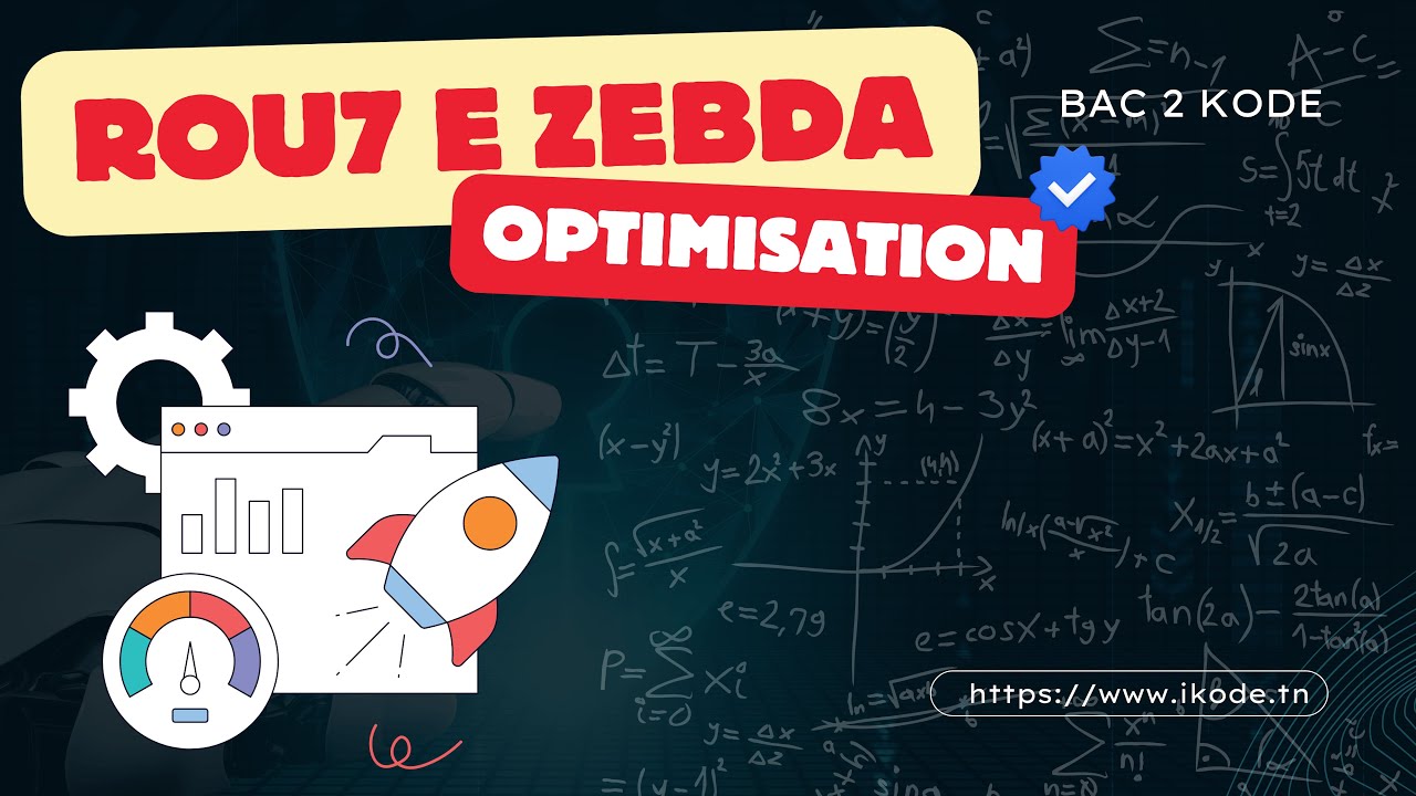 Optimisation  [Rou7 E Zebda] 🚀 BAC INFO ✨