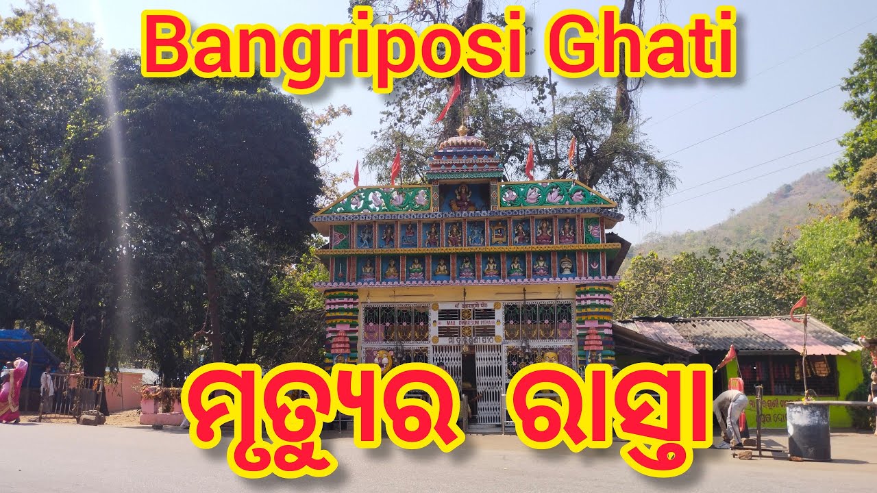 Bangripasi Ghati, mrituro Rasta  mayurbhanj
