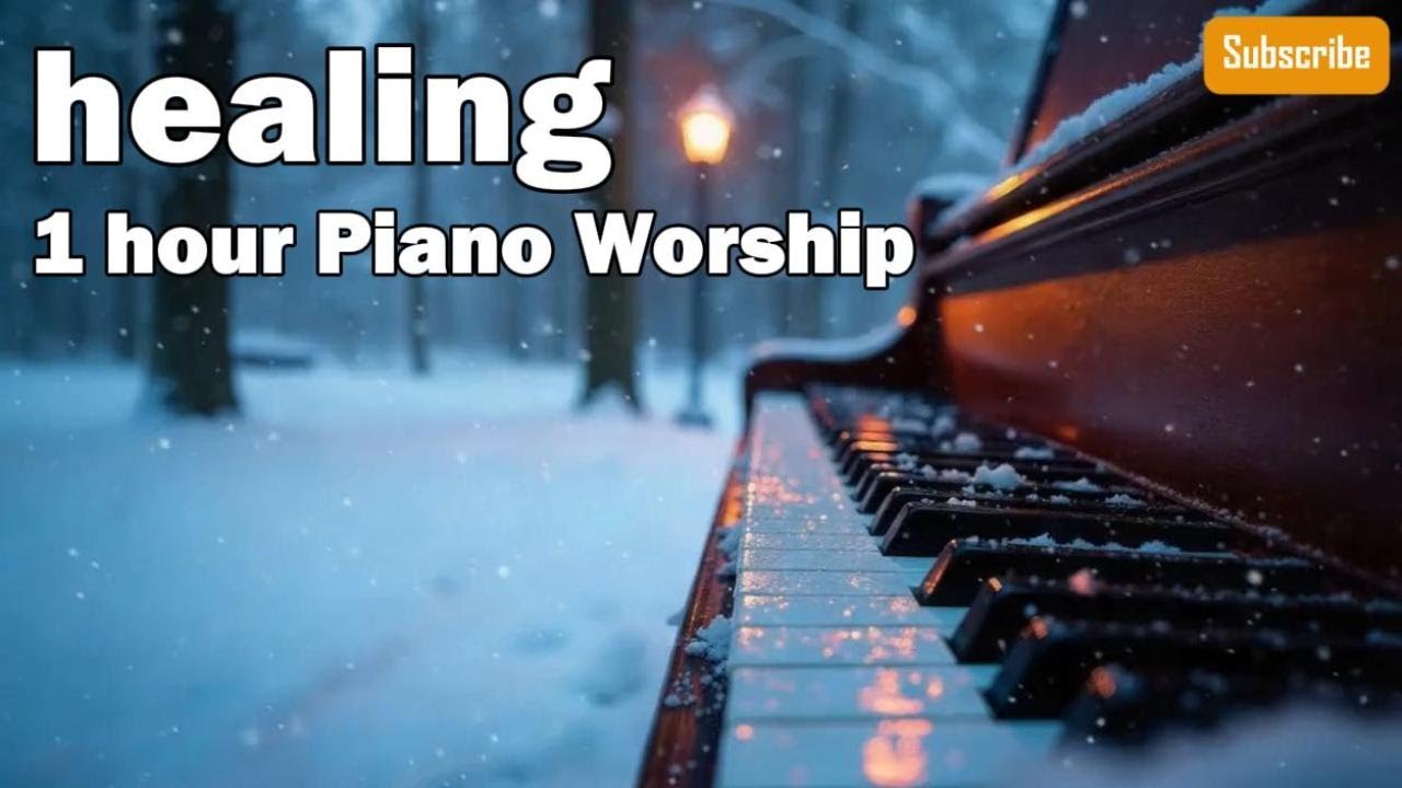 HEALING - One Hour of Piano Worship Instrumentals for Healing