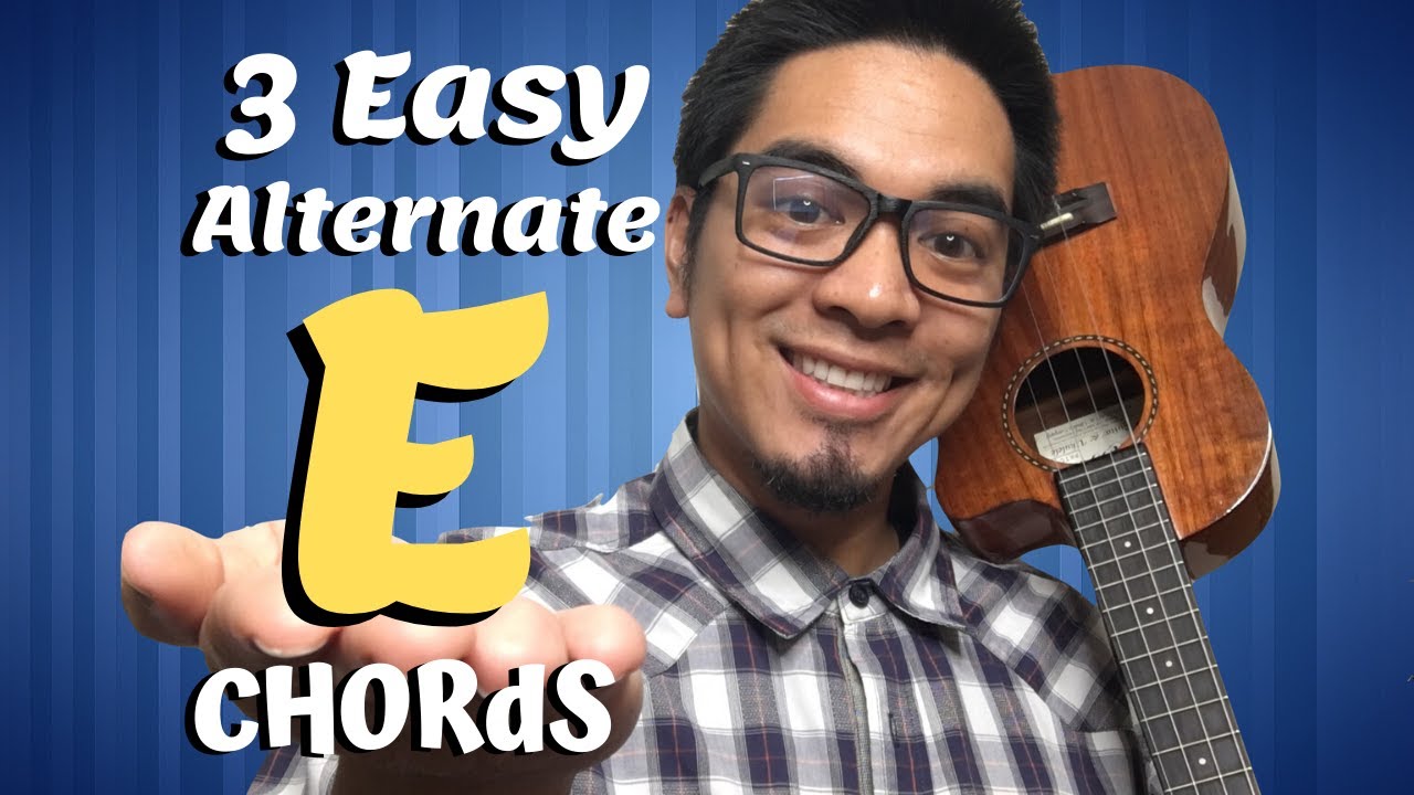 E Chord Ukulele 3 Alternatives