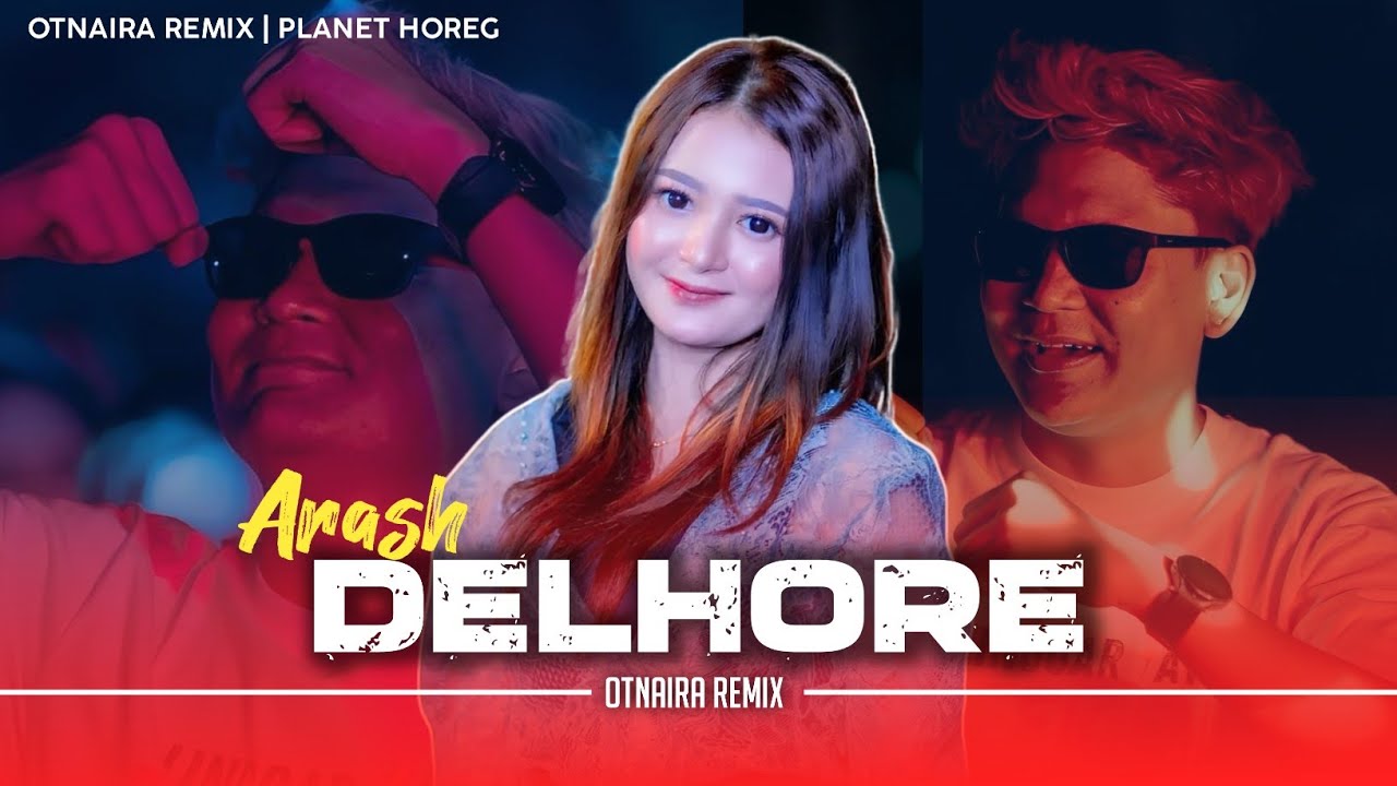 ARASH DELHORE | ENAK BANGET BUAT PARGOY | OTNAIRA REMIX