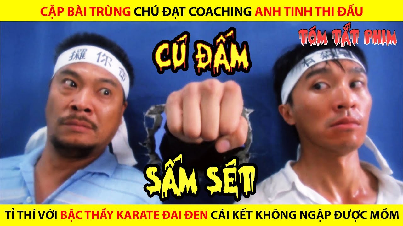 CẶP BÀI TRÙNG CHÚ ĐẠT COACHING ANH TINH THI ĐẤU TỈ THÍ BẬC THẦY KARATE ĐAI ĐEN CÁI KẾT CƯỜI TOÁC MỒM