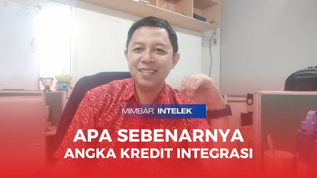 BANYAK DOSEN YANG BERTANYA APA SEBENARNYA ANGKA KREDIT INTEGRASI | MIMBAR INTELEK