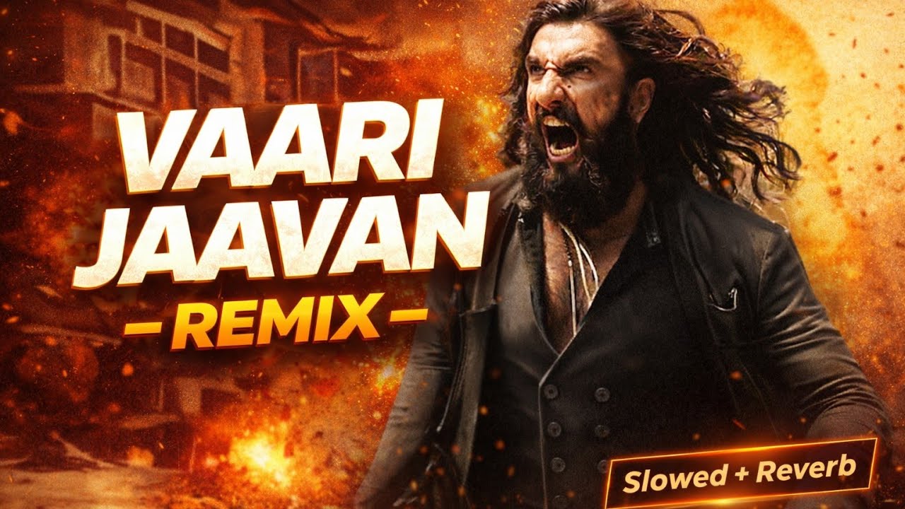 Vaari Jaavan - Remix + Slowed | Dhurandhar: The Revenge | Dhurandhar Songs