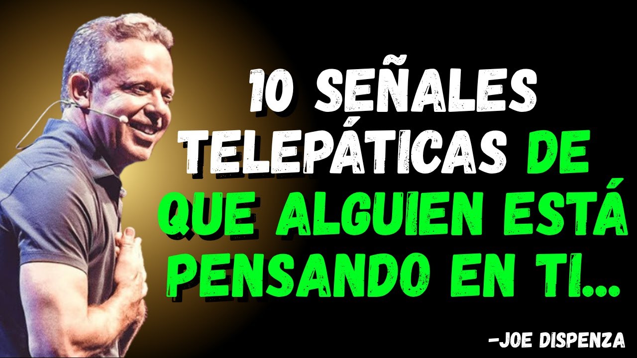 10 señales telepáticas de que alguien está pensando en ti... Joe Dispenza