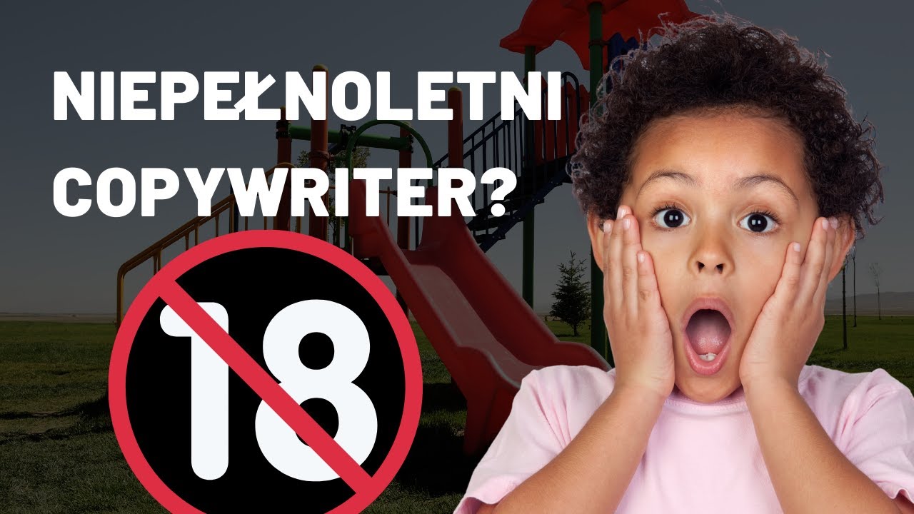 Czy można zarabiać na copywritingu nie mając 18 lat?
