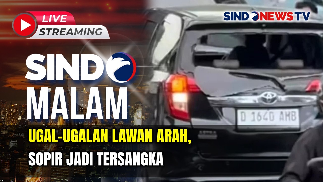 🔴 Ugal-Ugalan Lawan Arah, Sopir Jadi Tersangka | LIVE | SINDO MALAM | 26/02