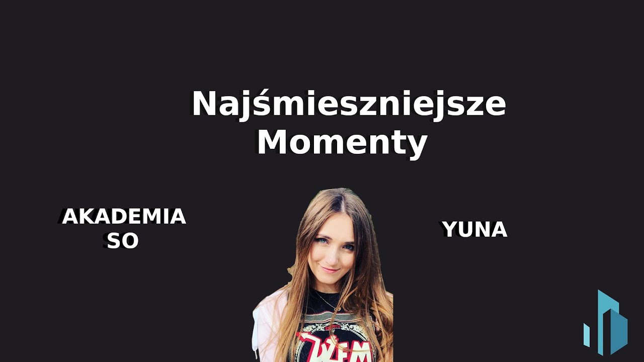 Yuna - Najśmieszniejsze momenty (Akademia SO - 17.02) | YUN&Oacute;W SHOTY
