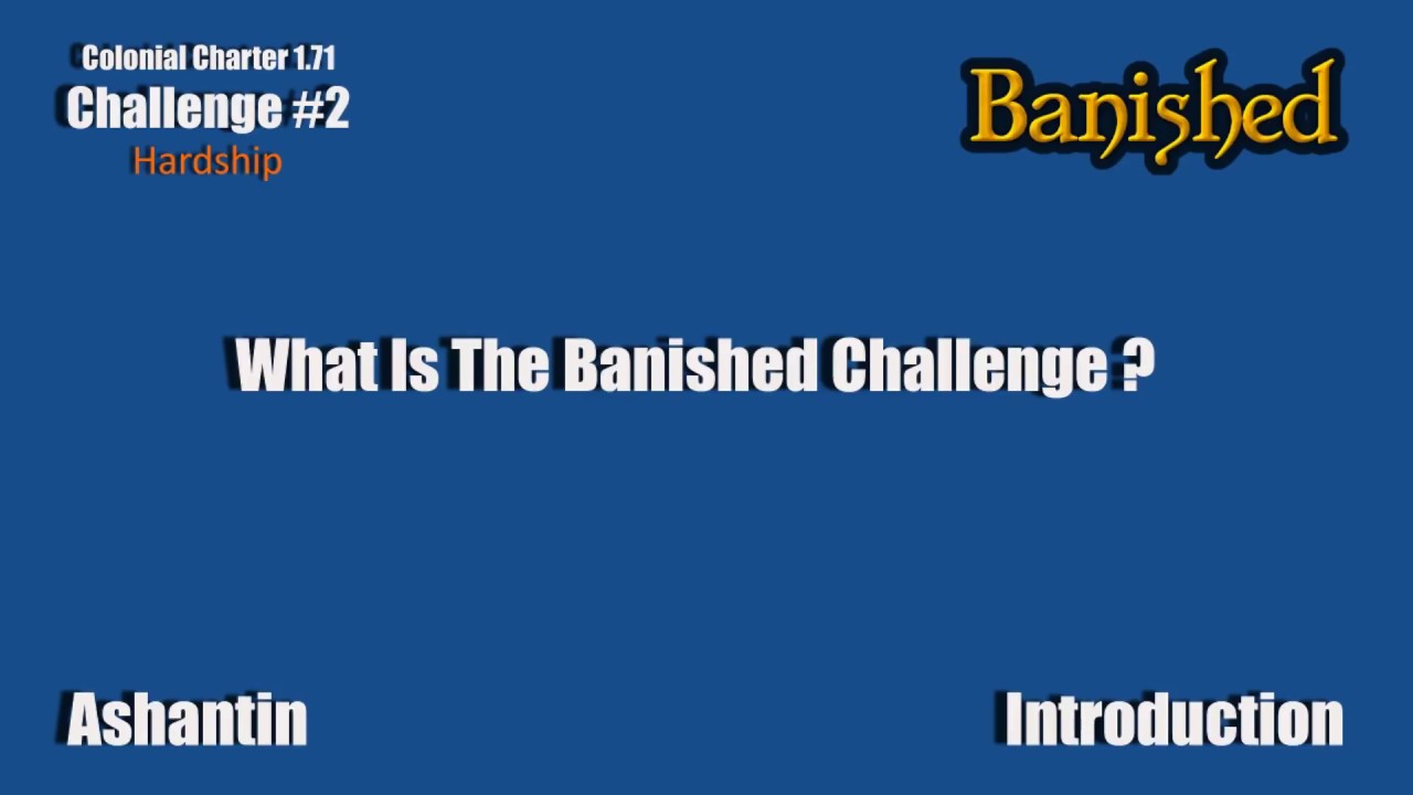 Banished Colonial Charter 1.71 Challenge #2 Hardship Introduction