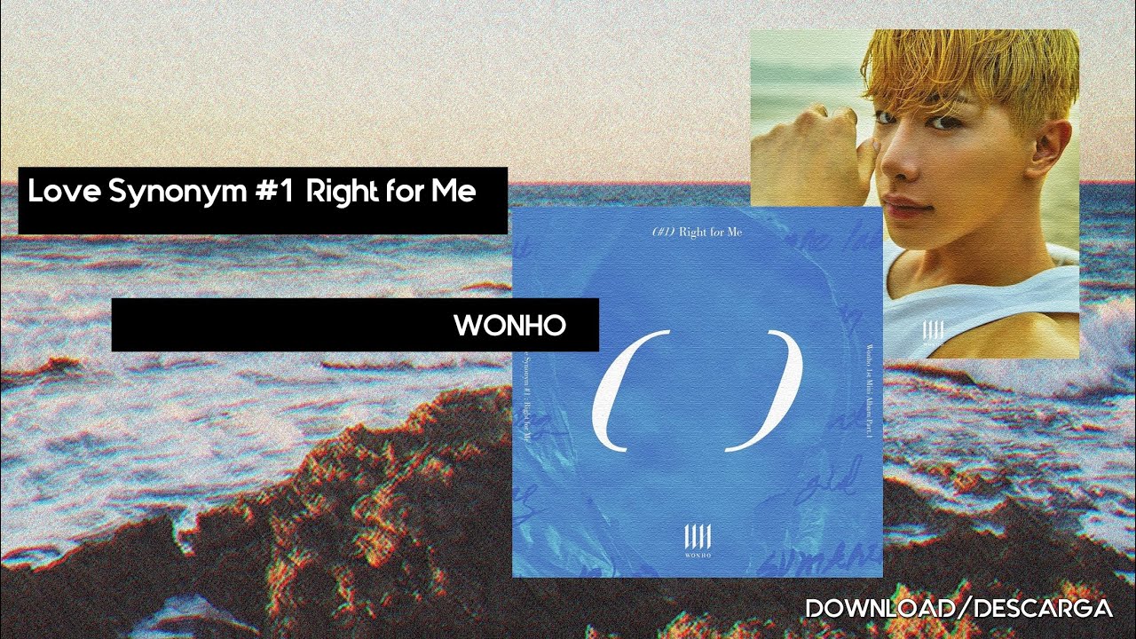 WONHO - Love Synonym #1  Right for Me (DOWNLOAD/DESCARGA)