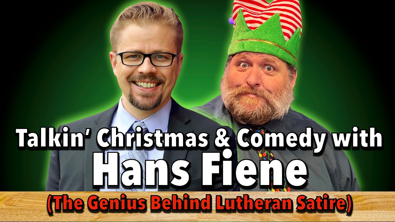 Talkin' Christmas & Comedy with Hans Fiene (of Lutheran Satire)