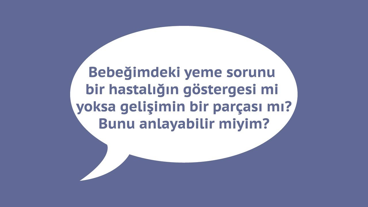 Bebeğimdeki yeme sorunu bir hastalığın göstergesi mi yoksa gelişimin bir parçası mı ?