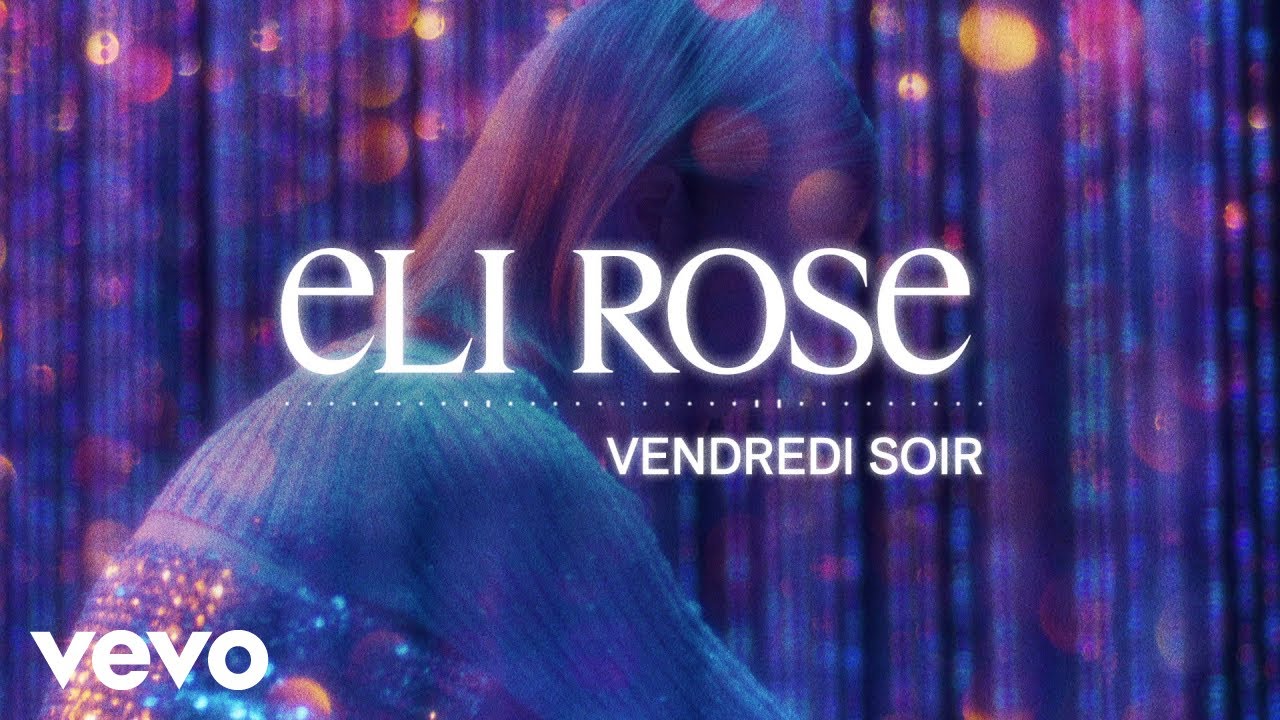 Eli Rose - Vendredi soir (Visualizer)