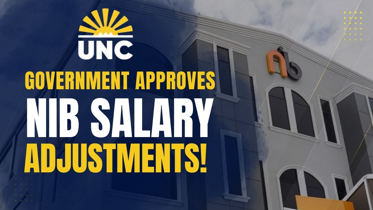 UNC Government Approves NIB Salary Adjustments