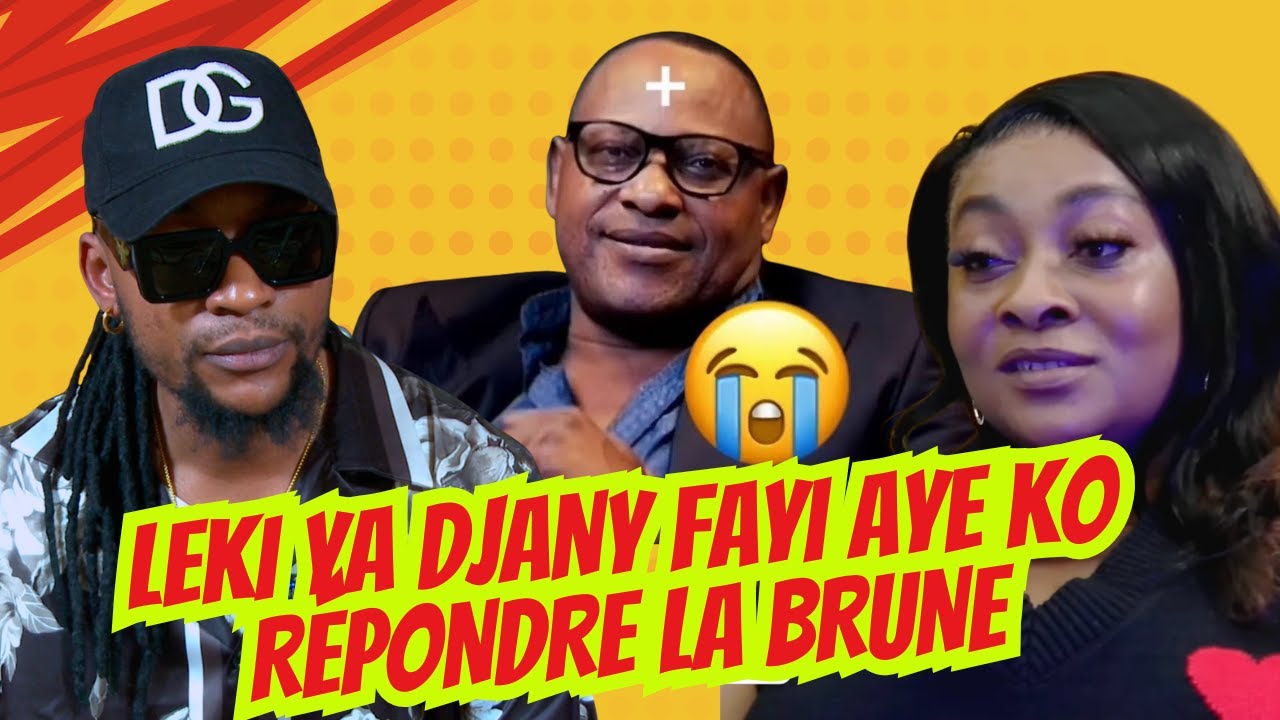 LEKI  YA  DJANY  FAYI  A  PORTER  PLAINTE  CONTRE  LA BRUNE VÉRITÉ YA LIWA NAYE E BIMI