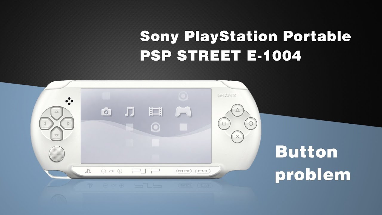 Sony PSP Street E-1004 Button problem/Disassembly