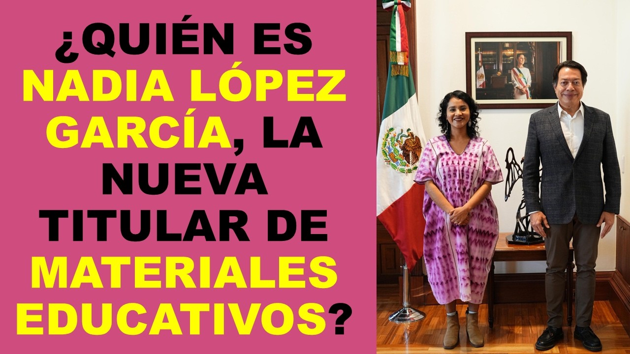 Soy Docente: ¿QUIÉN ES NADIA LÓPEZ GARCÍA, LA NUEVA TITULAR DE MATERIALES EDUCATIVOS?