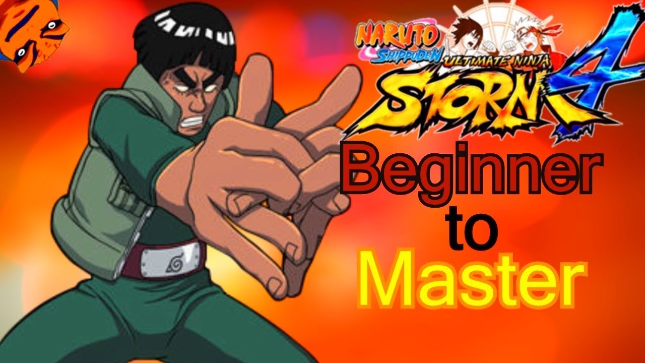(Might Guy) -  Beginner to Master - Naruto Shippuden Ultimate Ninja Storm 4 Tutorial