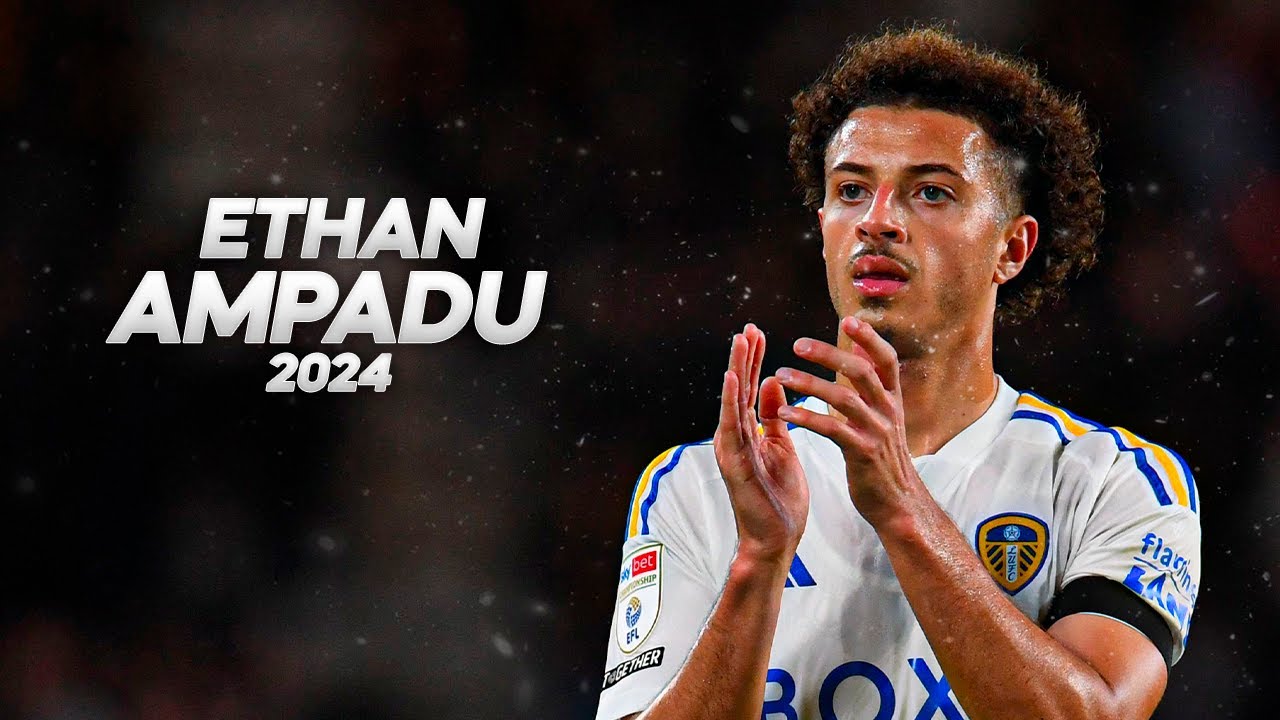 Ethan Ampadu - Talented and Versatile