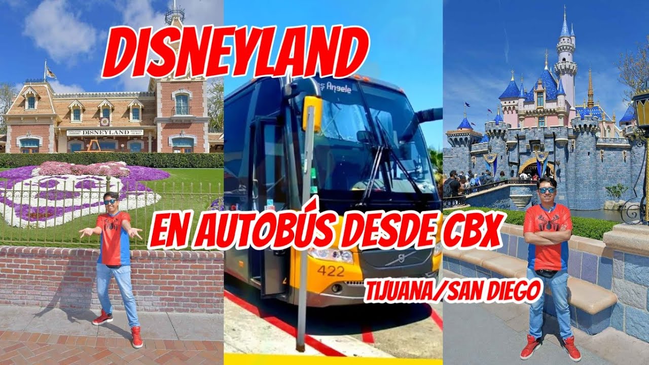 A Disneyland en autobus, ¿Cómo llegar desde el aeropuerto de Tijuana CBX? guía para principiantes