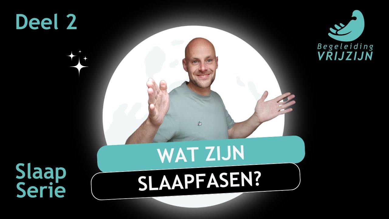 Slaapcyclus en Slaapfasen: Hoe Werkt Jouw Nachtrust? | Begeleiding Vrijzijn Serie Deel 2