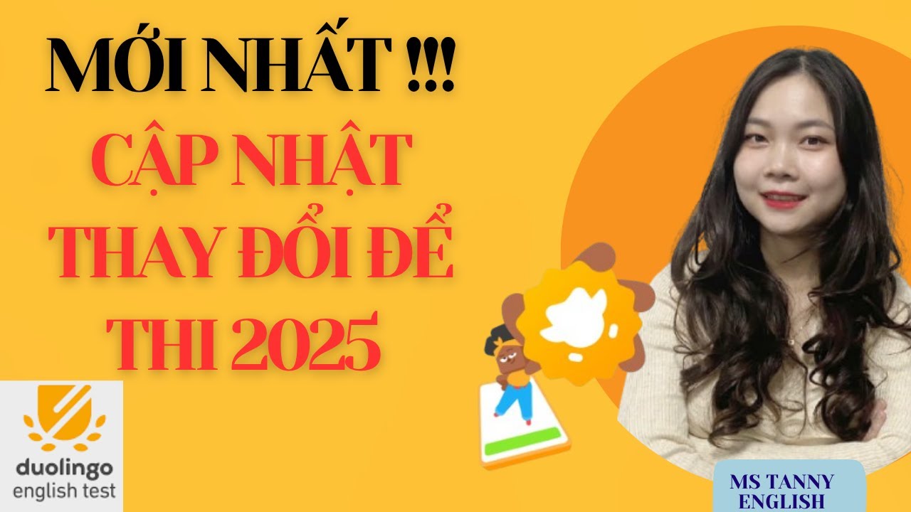 Mới nhất ! Cập nhập thay đổi đề thi Duolingo English Test (DET) 2025