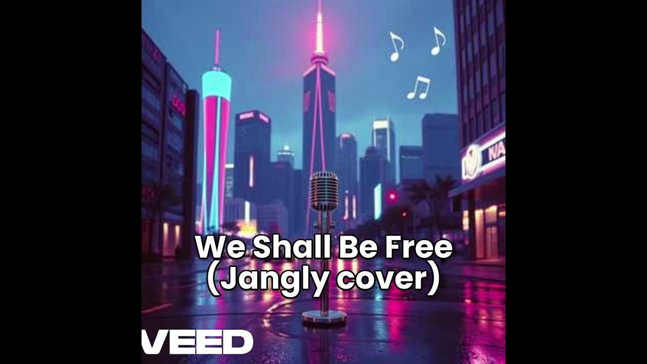 We Shall Be Free (Jangly cover)