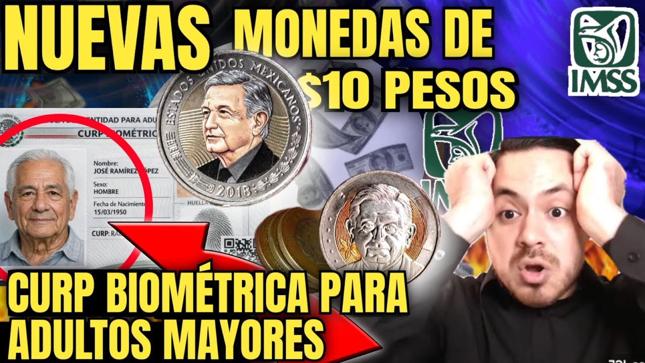 PENSIONADOS SACAN CITA PARA CURP BIOMÉTRICA🪪LANZAN NUEVA MONEDA DE $10 PESOS CONÓCELA🪙