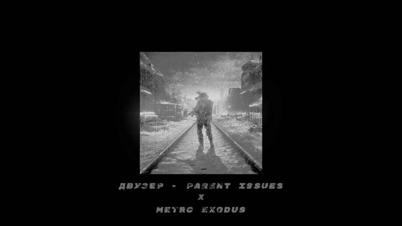 Parent Issues - Metro Exodus