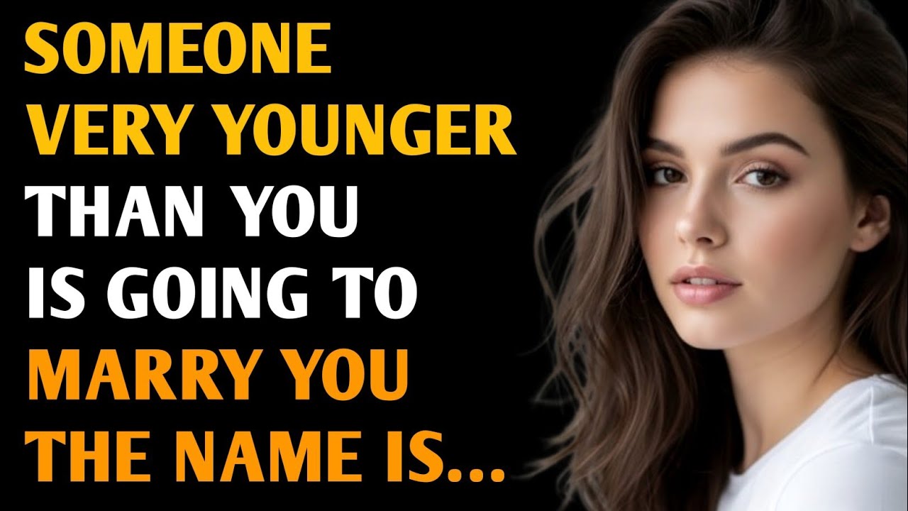 SOMEONE VERY YOUNGER THAN YOU IS GOING TO MARRY YOU THE NAME IS… | Psychology Quotes 