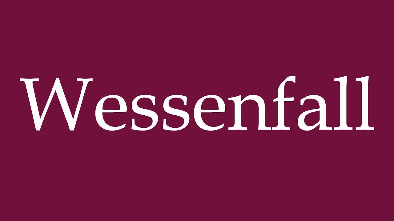 How to Pronounce ''Wessenfall'' Correctly in German
