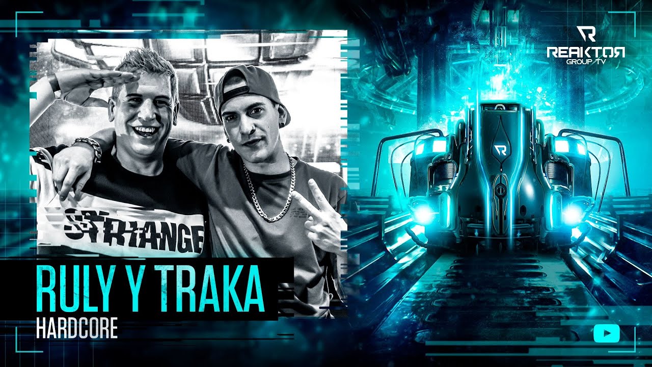 🔵 ReaktorGroupTV 📺:  🔹️RULY Y TRAKA ®️ / 🔊Hardcore