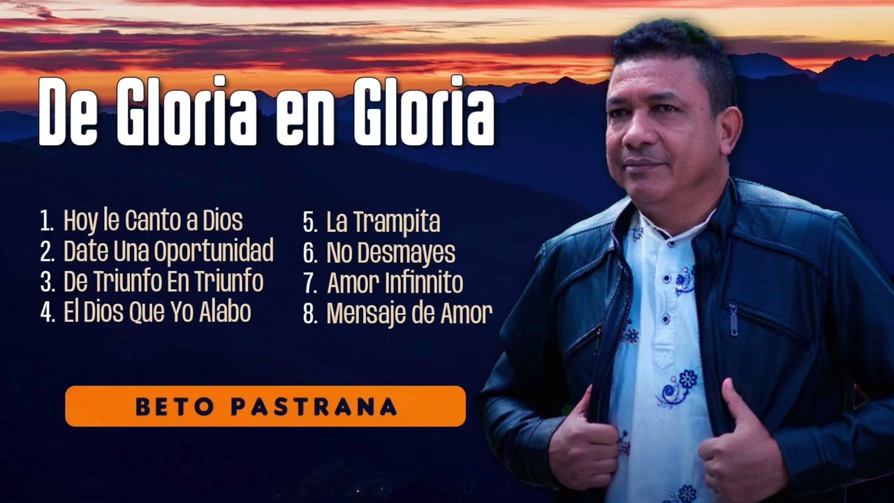 Beto Pastrana - De Gloria En Gloria