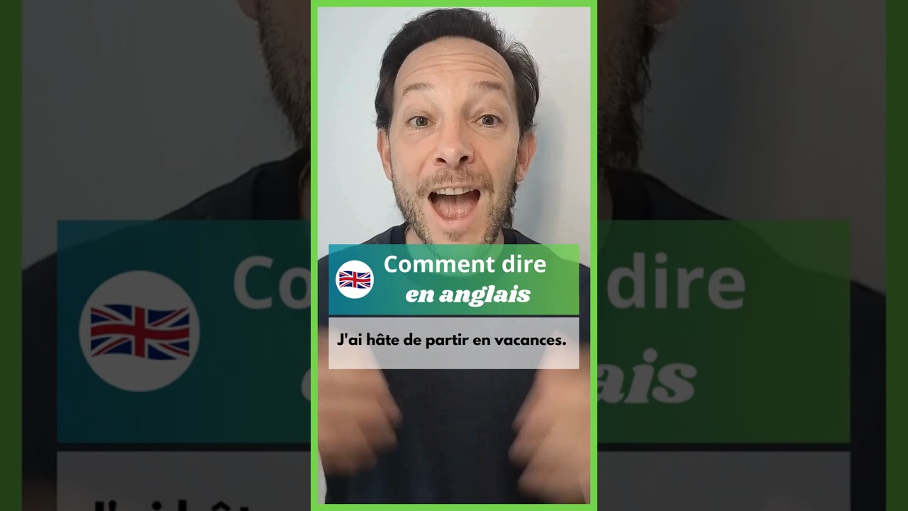 Comment dire en anglais J'ai h&acirc;te de partir en vacances