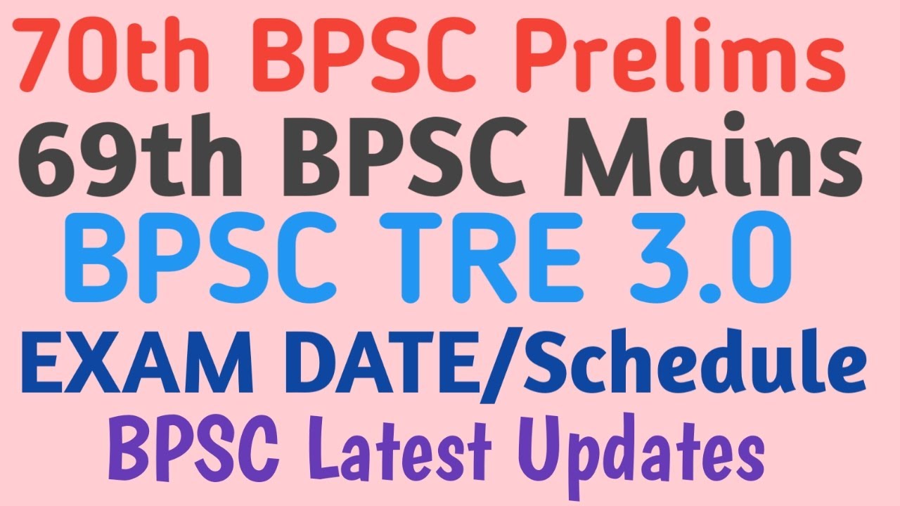 69th BPSC Mains Exam Schedule, 70th BPSC Pre Exam Date and Other Latest BPSC Updates