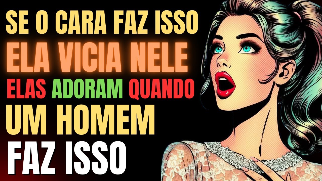 🔥É Isso Que Faz A Mulher Ficar Apaixonada E Correr Atrás De Você!! | Psicologia Feminina