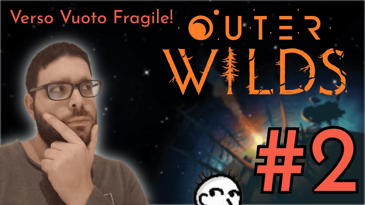 Verso Vuoto Fragile! | Outer Wilds #2