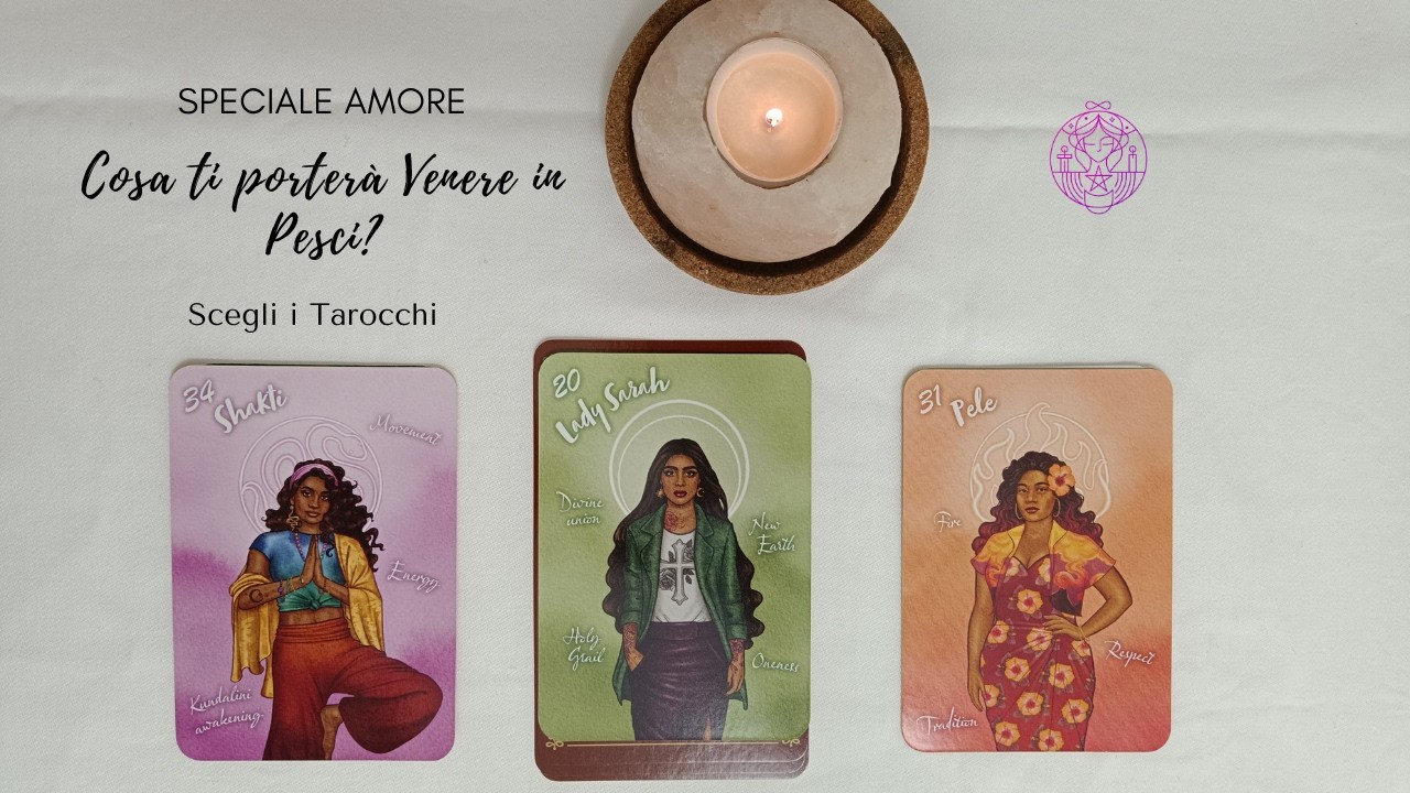 💞 Speciale AMORE 🌟COSA TI PORTERÀ l'ingresso di Venere in Pesci? 🔮 Scegli i Tarocchi